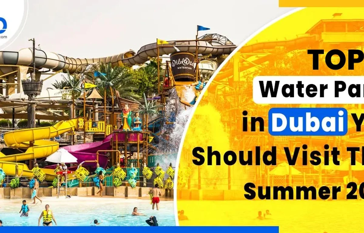 Top Water Parks In Dubai – Best Places To Beat The Heat