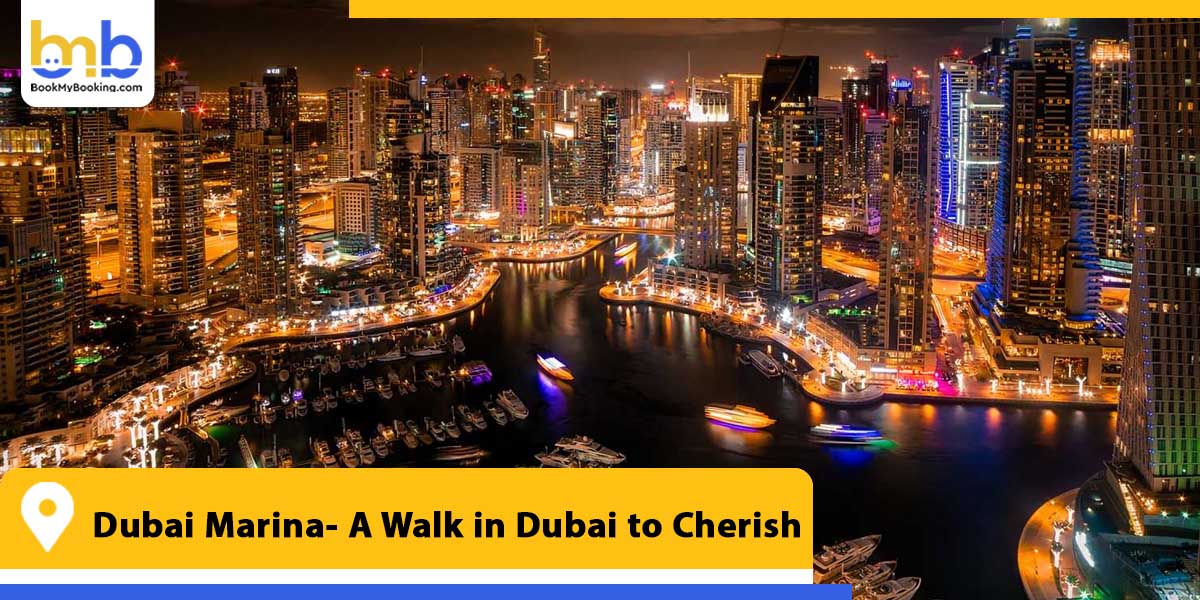 dubai marina a walk in dubai to cherish from bookmybooking