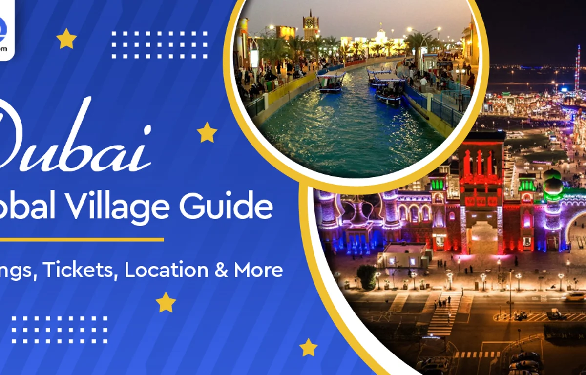 Dubai Global Village Ticket, Price, Timings, Location & More