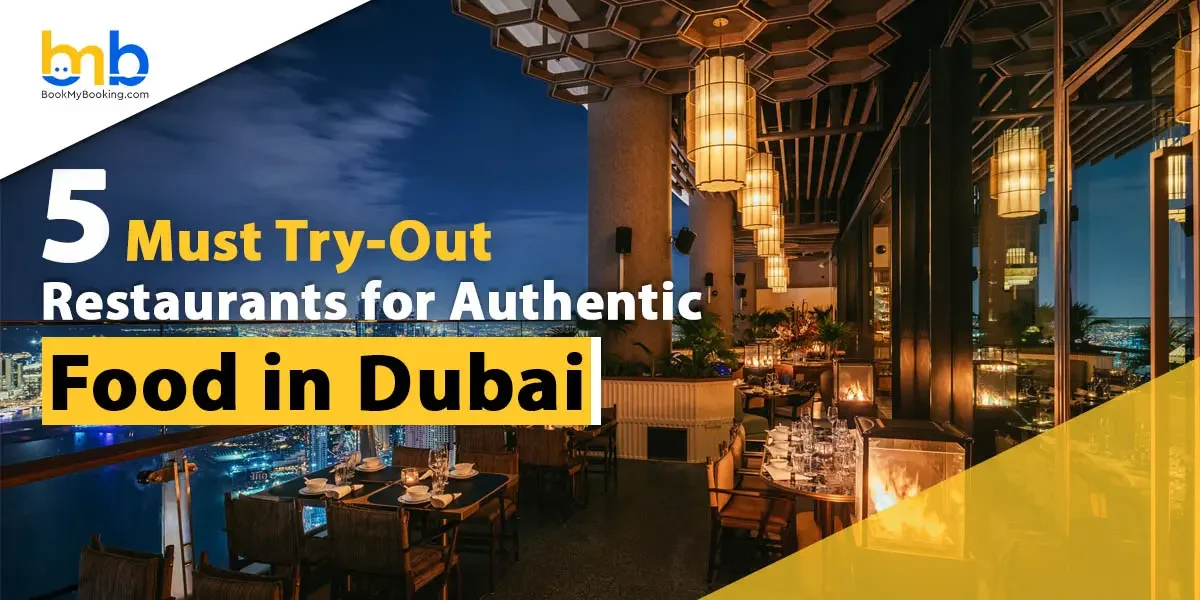 5 Must-Try Restaurants For Authentic Food In Dubai | Taste Local Flavours