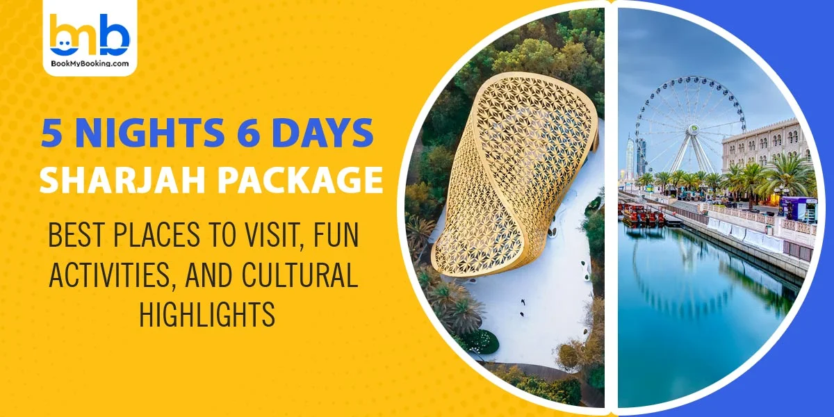 5 Nights 6 Days Sharjah Package | Top Attractions, Activities & Culture