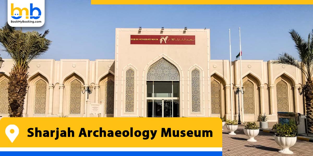 sharjah archaeology museum from bookmybooking