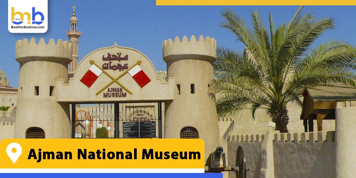 ajman national museum from bookmybooking