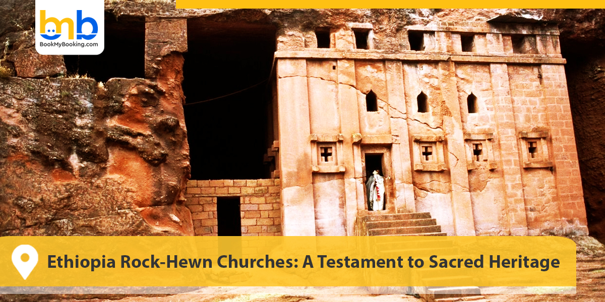 Ethiopia Rock-Hewn Churches: A Testament to Sacred Heritage