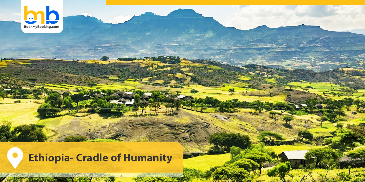 Ethiopia- Cradle of Humanity