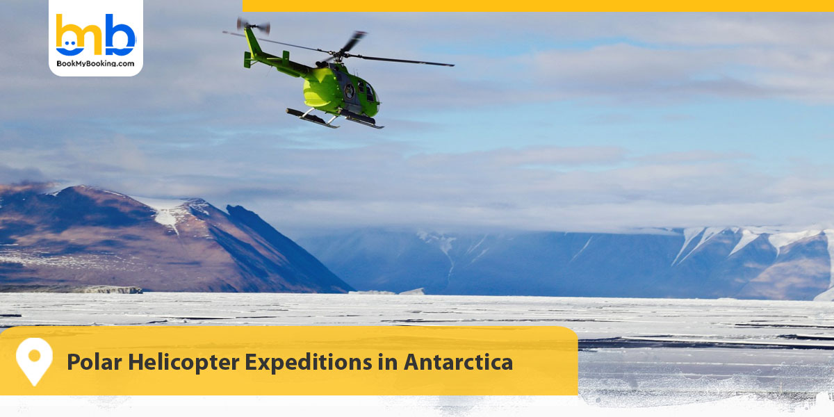 Polar Helicopter Expeditions in Antarctica