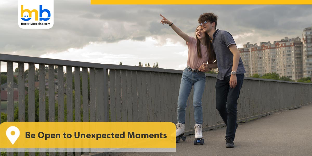 Be Open to Unexpected Moments