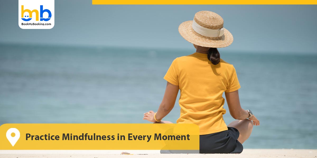Practice Mindfulness in Every Moment