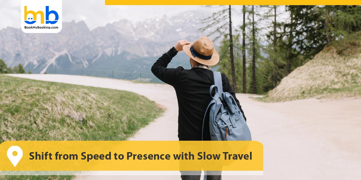 Shift from Speed to Presence with Slow Travel