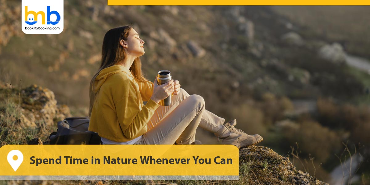 Spend Time in Nature Whenever You Can