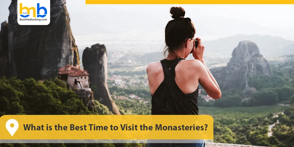 What is the Best Time to Visit the Monasteries?