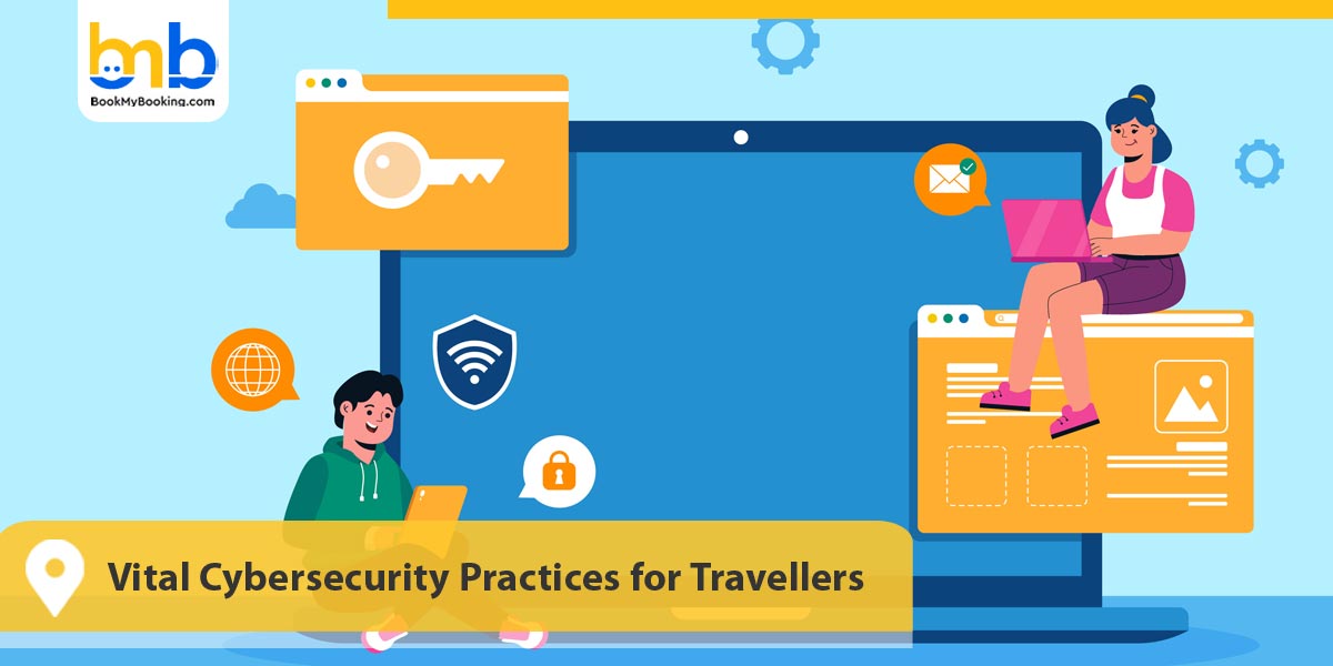 Vital Cybersecurity Practices for Travellers