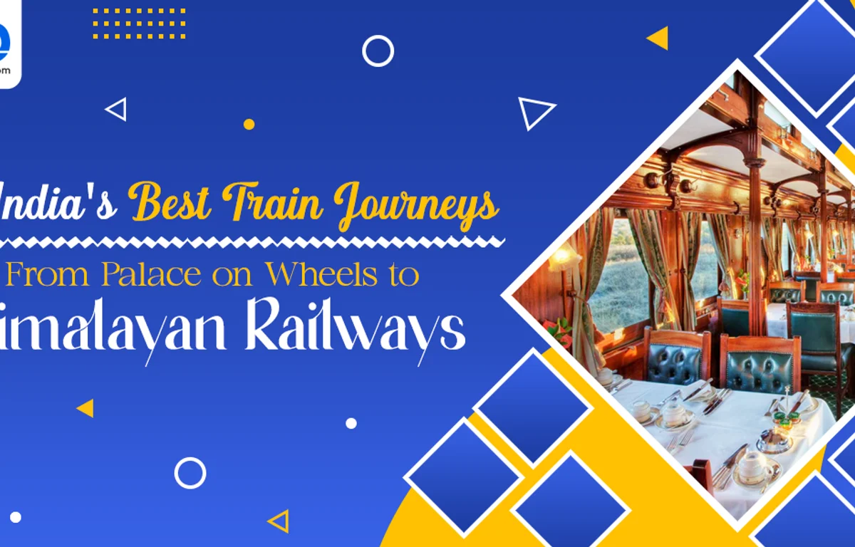 Best Train Journeys In India | Palace On Wheels To Himalayas