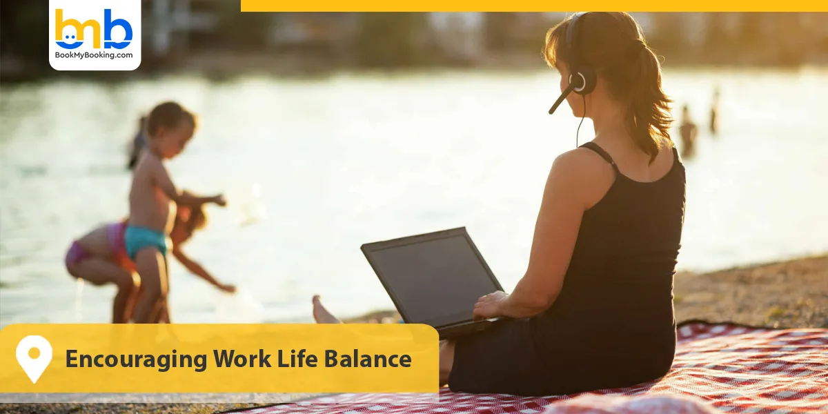 Encouraging Work Life Balance