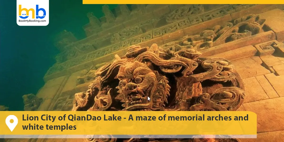 Lion City of QianDao Lake- A maze of memorial arches and white temples