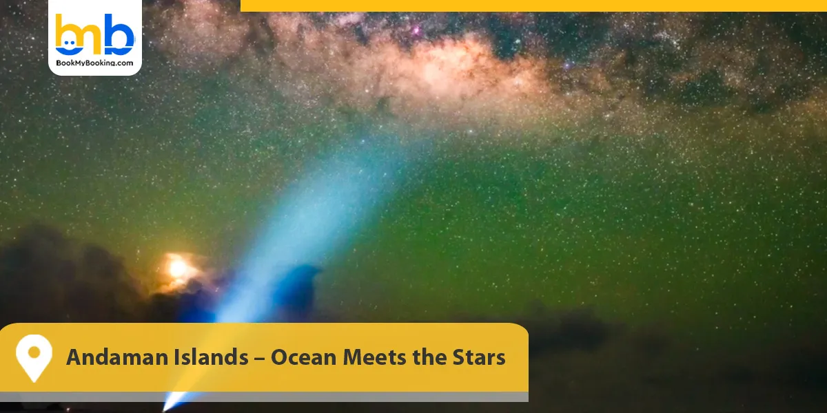 Andaman Islands &ndash; Ocean Meets the Stars