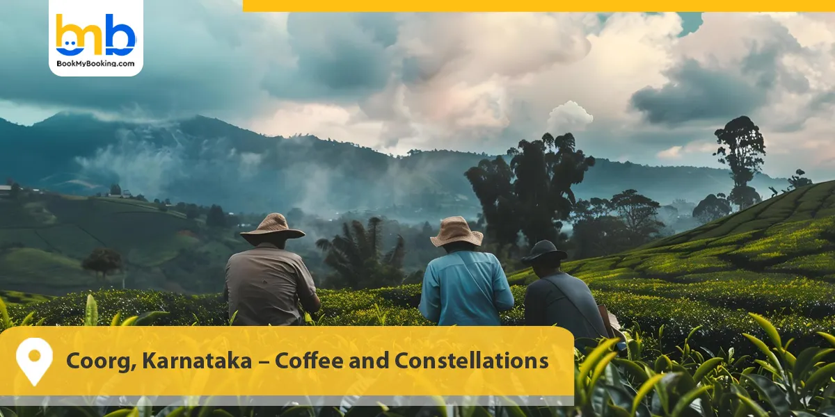 Coorg, Karnataka &ndash; Coffee and Constellations