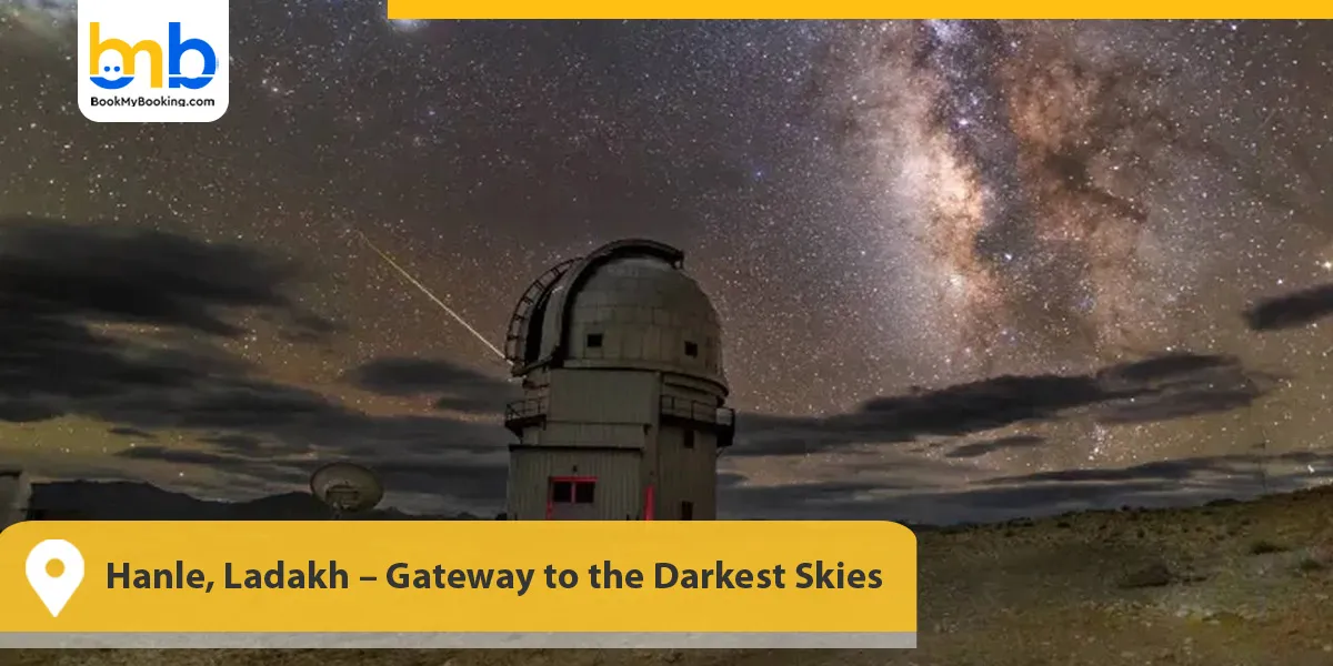 Hanle, Ladakh &ndash; Gateway to the Darkest Skies
