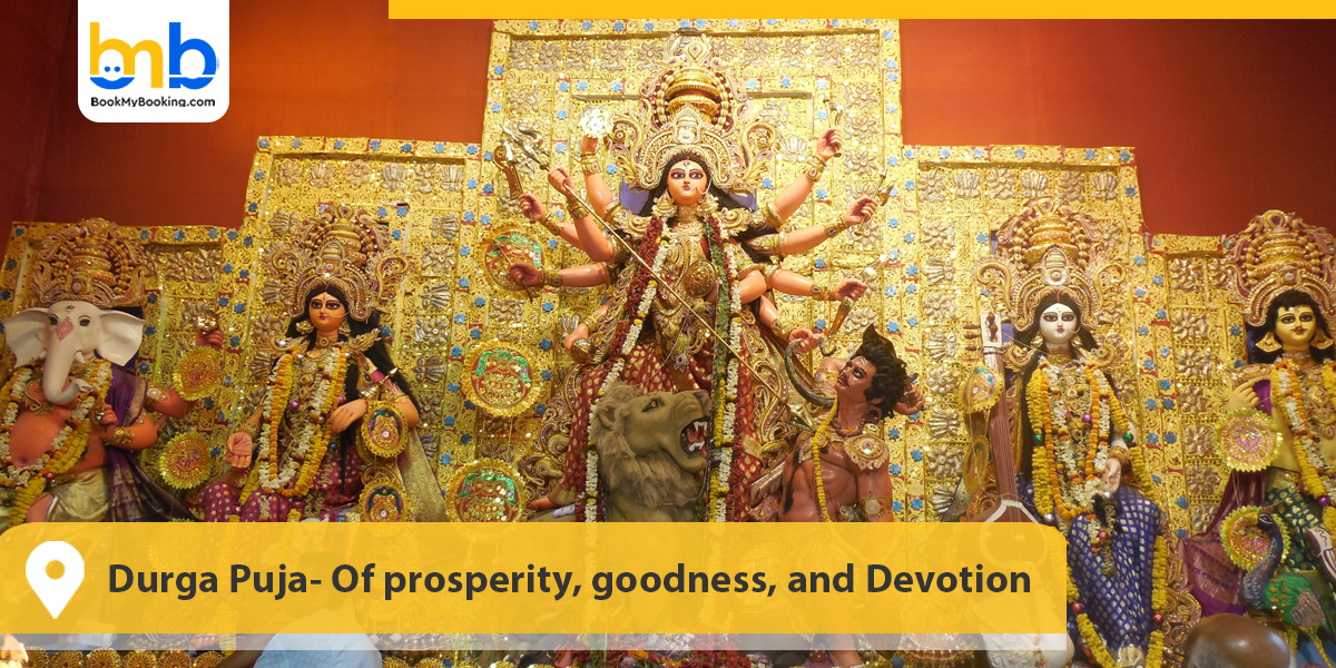 Durga Puja- Of prosperity, goodness, and Devotion