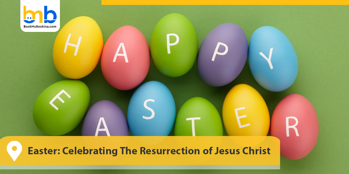 Easter: Celebrating The Resurrection of Jesus Christ