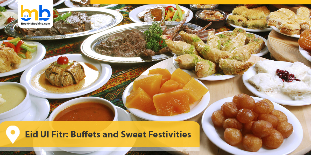 Eid Ul Fitr: Buffets and Sweet Festivities