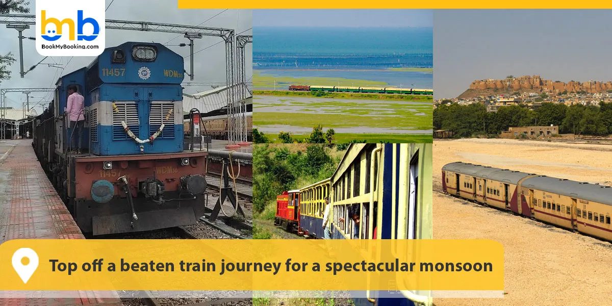 Top off a beaten train journey for a spectacular monsoon