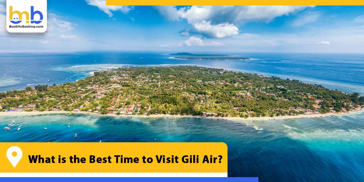 what is the best time to visit gili air from bookmybooking