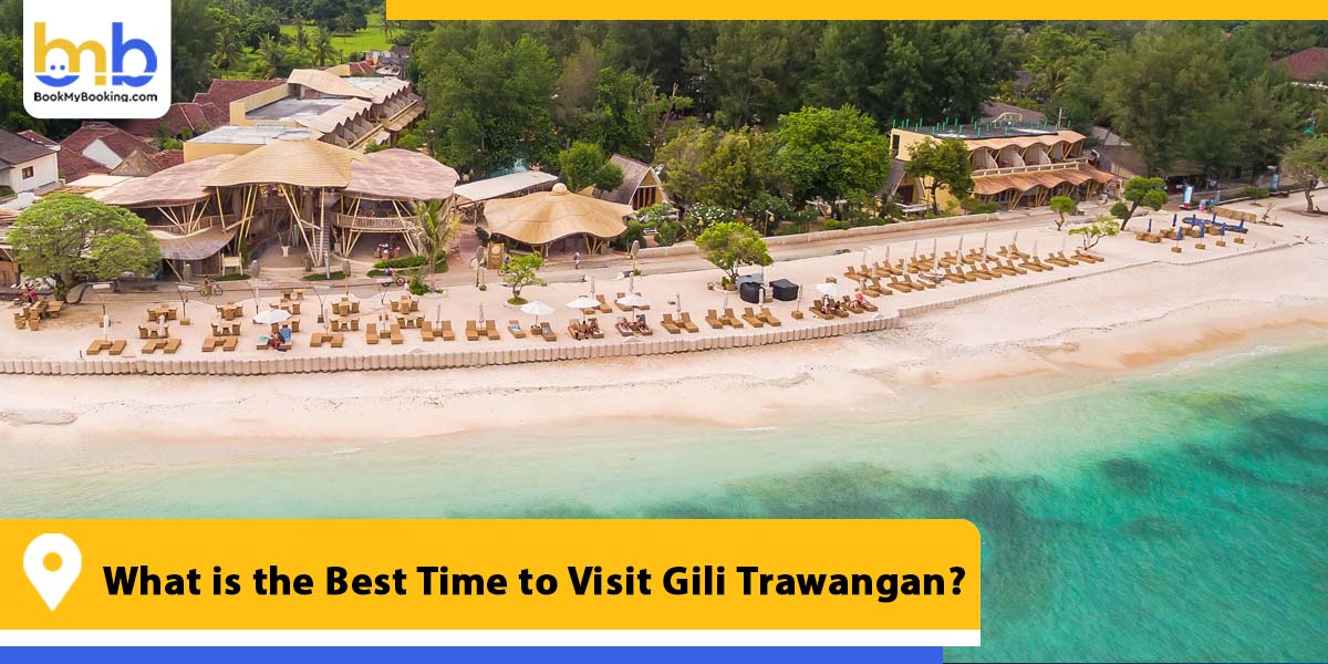 what is the best time to visit gili trawangan from bookmybooking