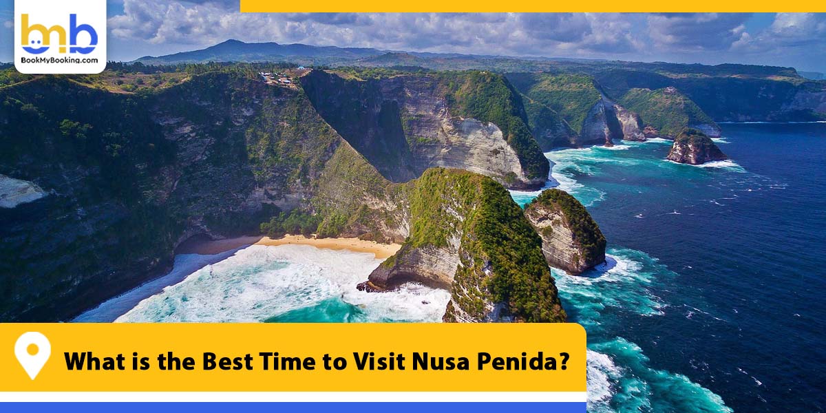 what is the best time to visit nusa penida from bookmybooking