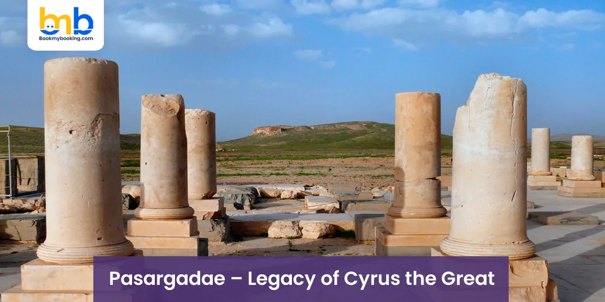 Pasargadae – Legacy of Cyrus the Great