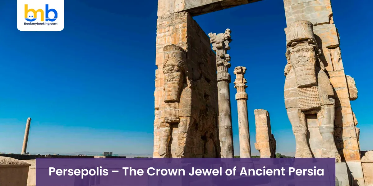 Persepolis – The Crown Jewel of Ancient Persia