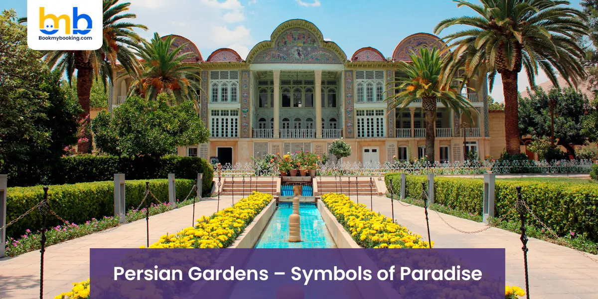 Persian Gardens – Symbols of Paradise
