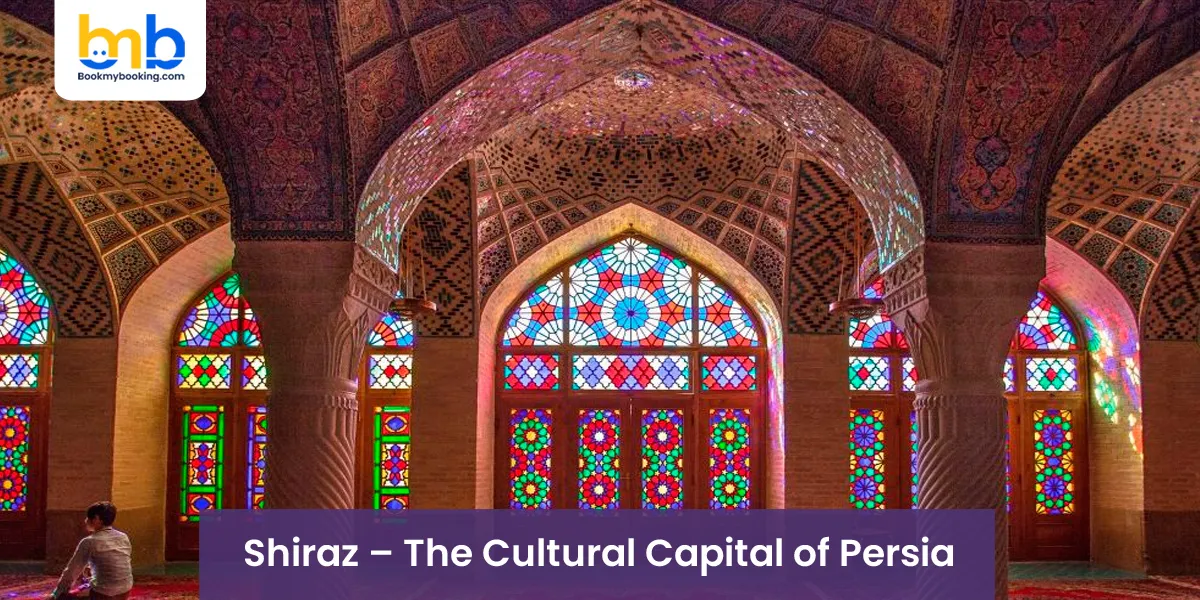 Shiraz – The Cultural Capital of Persia
