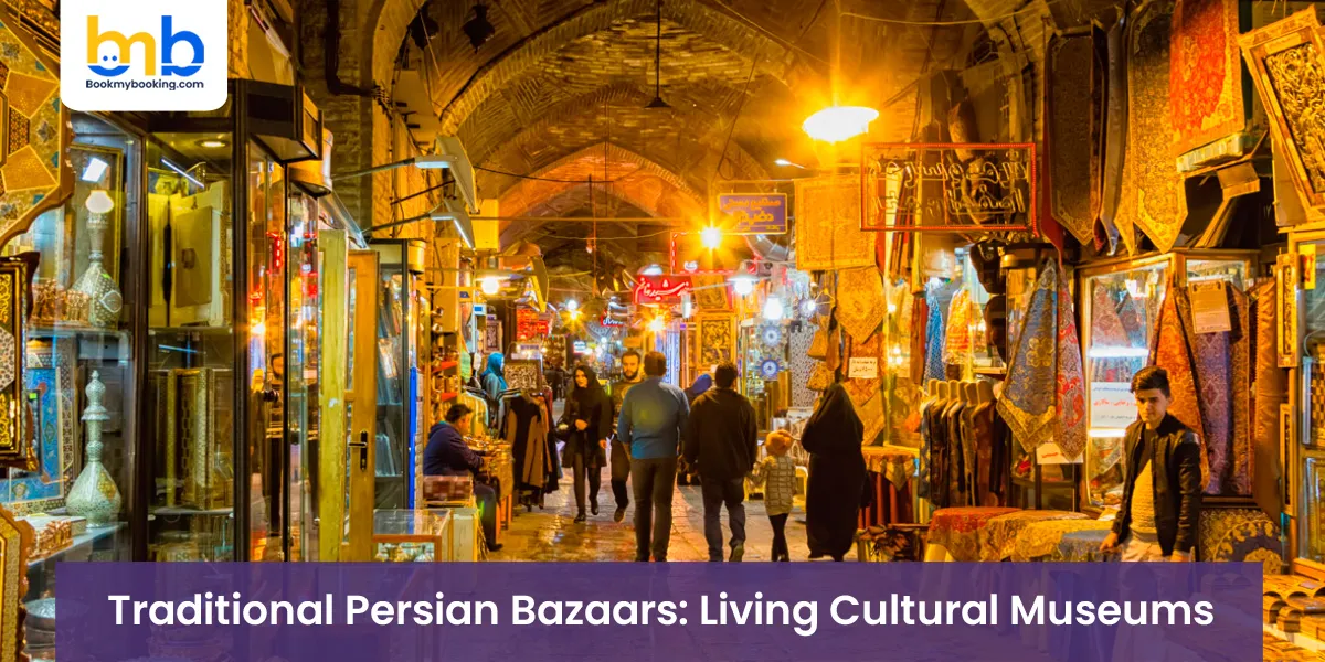 Traditional Persian Bazaars: Living Cultural Museums