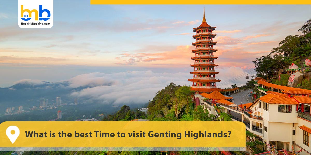 best Time to visit Genting Highlands