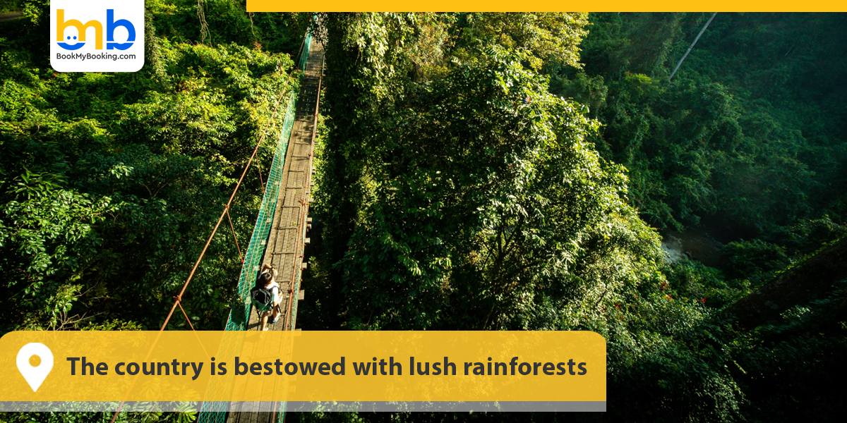 The country is bestowed with lush rainforests