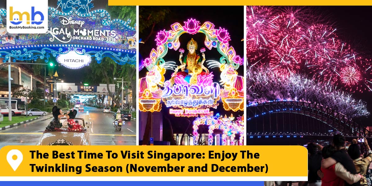 the best time to visit singapore enjoy the twinkling season from bookmybooking