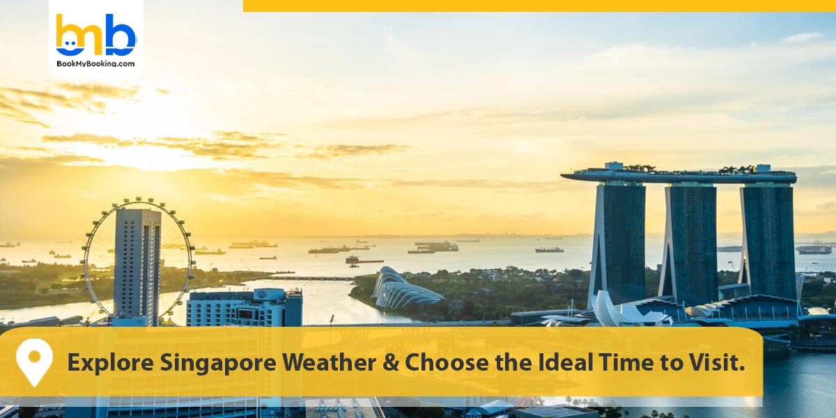 Explore Singapore Weather & Choose the Ideal Time to Visit