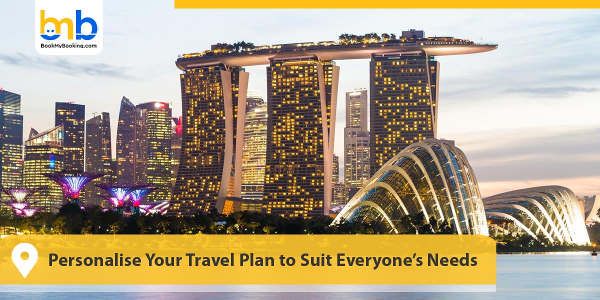 Personalise Your Travel Plan to Suit Everyone’s Needs