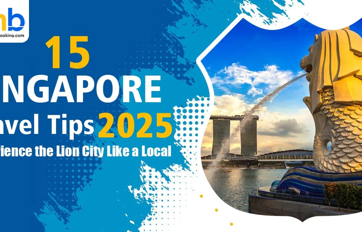 Singapore Travel Tips 2025: Explore Like A Local Guide