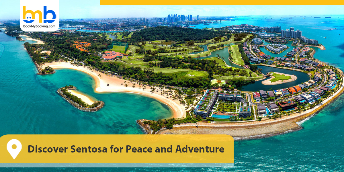 Discover Sentosa for Peace and Adventure
