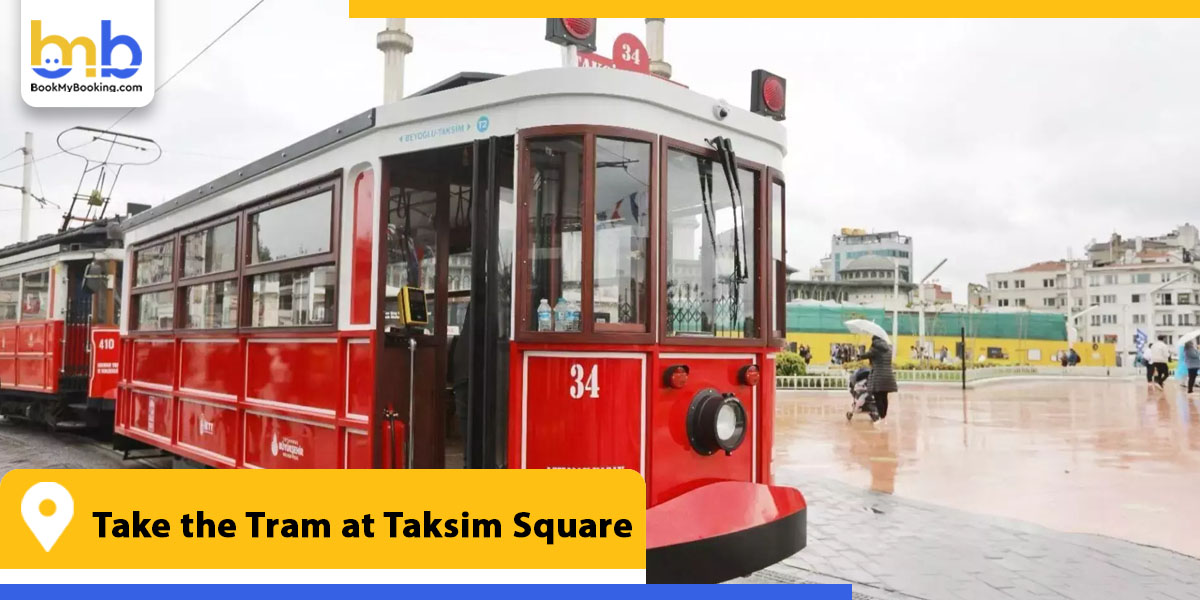 take the tram at taksim square from bookmybooking