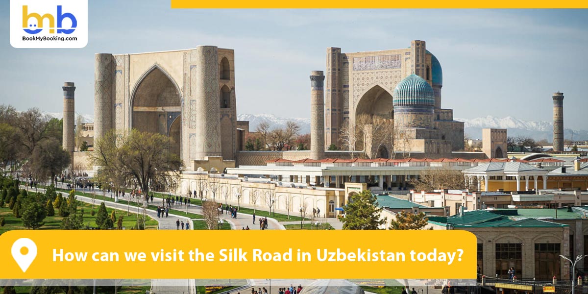 How can we visit the Silk Road in Uzbekistan today
