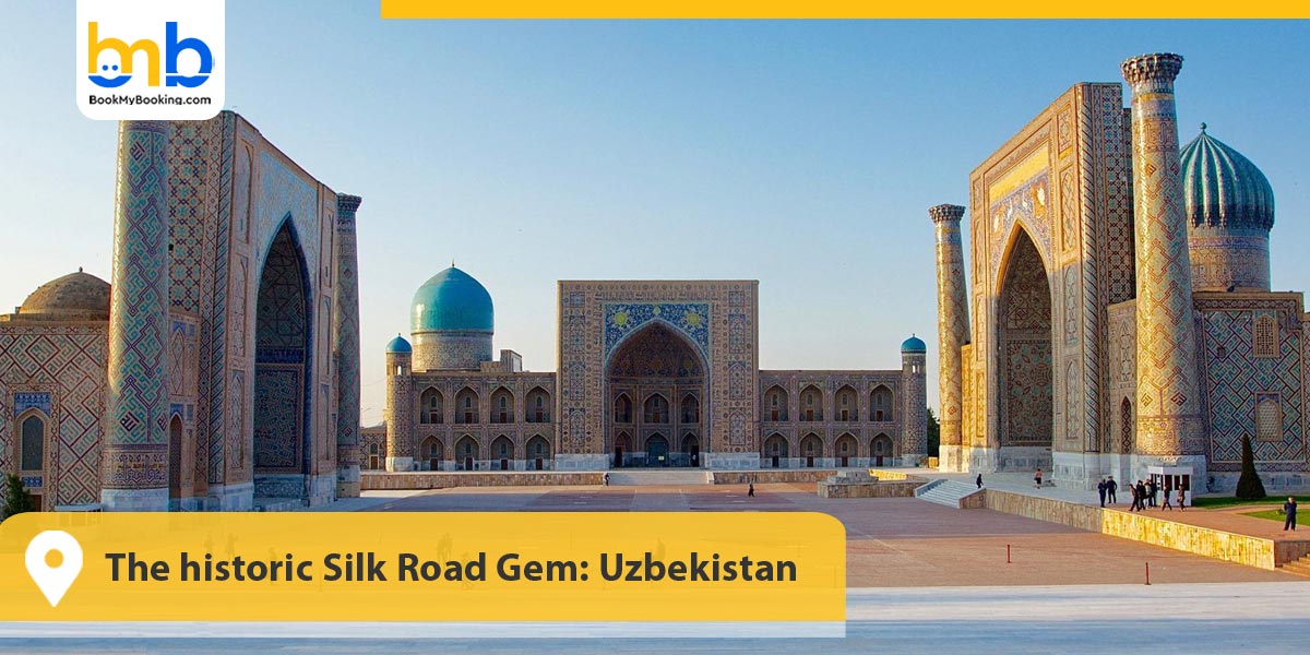 The historic Silk Road Gem: Uzbekistan