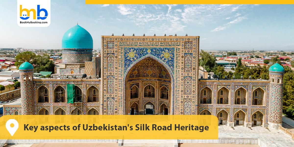 Key aspects of Uzbekistan's Silk Road Heritage