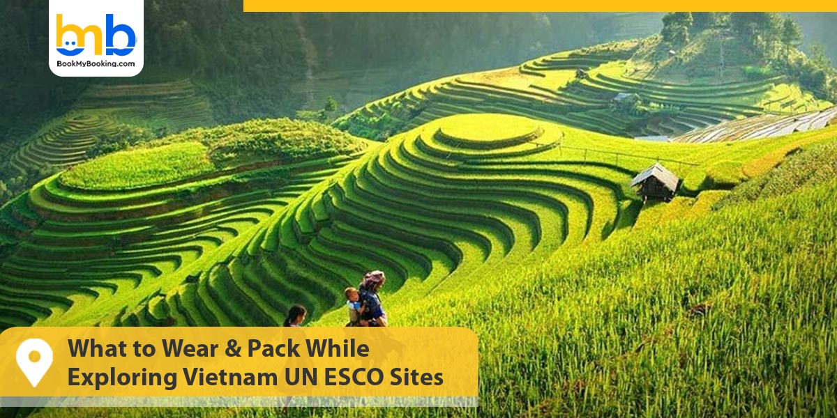 What to Wear & Pack While Exploring Vietnam UN&nbsp;ESCO Sites