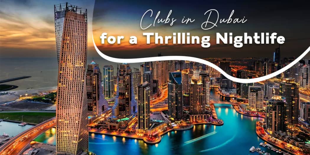 Clubs in Dubai for a Thrilling Nightlife