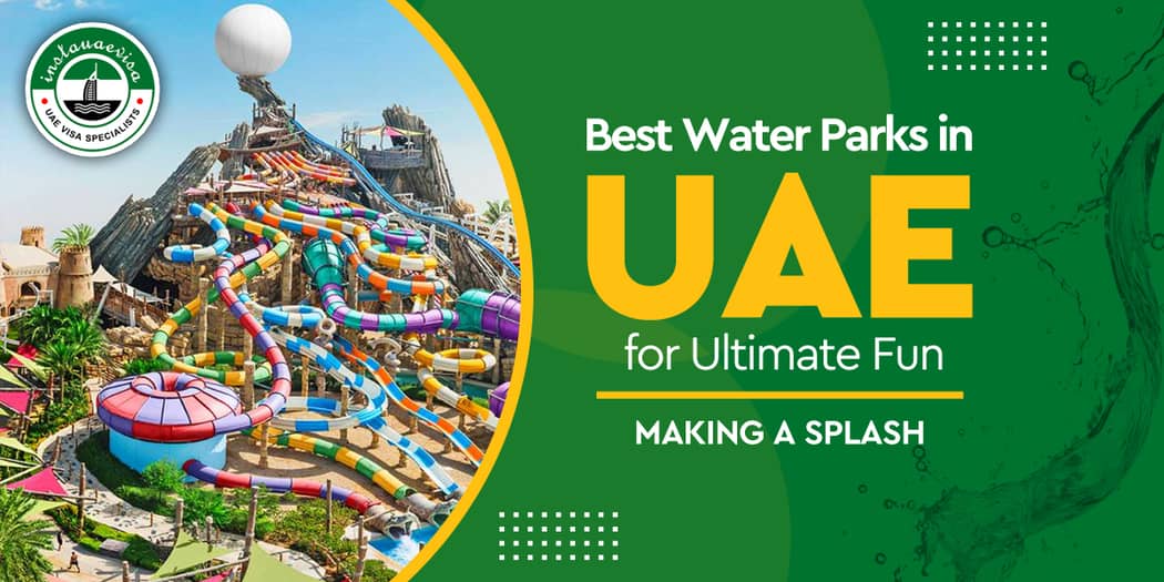 Making a Splash: Best Water Parks in UAE for Ultimate Fun