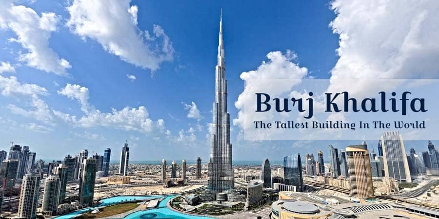 Burj Khalifa: The Dubai Stunner - A Tallest Building in The World
