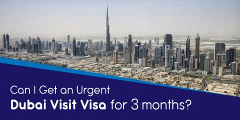 Can I Get an Urgent Dubai Visit Visa for 3 months?